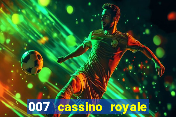 007 cassino royale filme completo em portugues